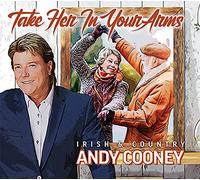 Andy Cooney - Take Her In Your Arms NEW CD 2022