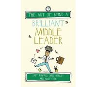 Andy Cope Gary Toward Chris H The Art of Being a Brilliant Middle L (Tascabile)