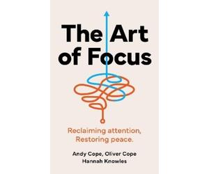 Andy Cope Oliver Cope Hannah Knowles The Art of Focus (Tascabile)