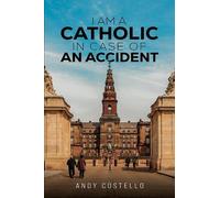 Andy Costello I Am a Catholic in Case of an Accident (Tascabile)