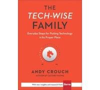 Andy Crouch Amy The Tech-Wise Family - Everyday Steps for Put (Copertina rigida)