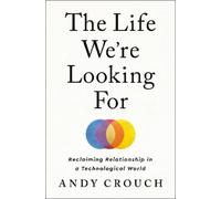 Andy Crouch The Life We're Looking For (Copertina rigida)