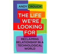 Andy Crouch The Life We're Looking For (Tascabile)