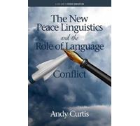 Andy Curtis The New Peace Linguistics and the Role of Language in Co (Tascabile)