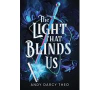 Andy Darcy Theo The Light That Blinds Us (Copertina rigida)