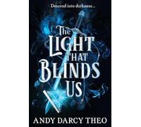 Andy Darcy Theo The Light That Blinds Us (Tascabile)