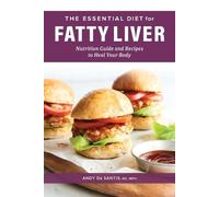 Andy De Santis RD, MPH The Essential Diet for Fatty Liver (Tascabile)