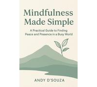 Andy D'Souza Mindfulness Made Simple A Practical Guide to Finding Pe (Tascabile)