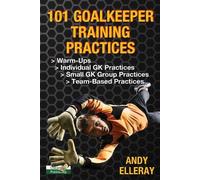 Andy Elleray 101 Goalkeeper Training Practices (Tascabile) Soccer Coaching