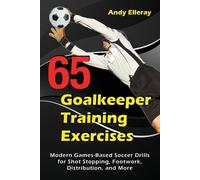 Andy Elleray 65 Goalkeeper Training Exercises (Tascabile) Soccer Coaching