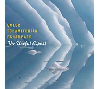 Andy Emler, Claude Tchamitchian & Eric Echampard - The Useful Report