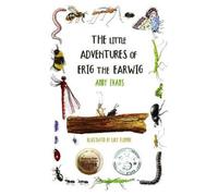 Andy Evans The Little Adventures of Erig the Earwig (Tascabile)