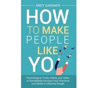 Andy Gardner How to Make People Like You (Copertina rigida)