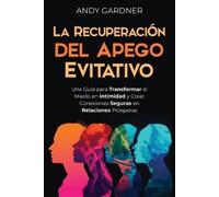 Andy Gardner La recuperación del apego evitativo (Tascabile)