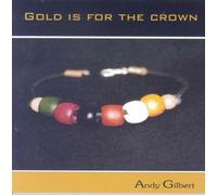Andy Gilbert - Gold is for the Crown