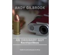 Andy Gilbrook AN ORDINARY GUY #secretlyjustlikeyou (Tascabile)