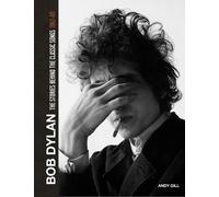 Andy Gill Bob Dylan: The Stories Behind the Songs, 1962-69 (Copertina rigida)