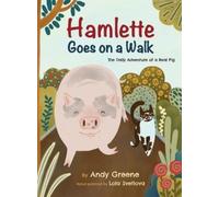 Andy Greene Hamlette Goes on a Walk (Copertina rigida) Hamlette the Pig