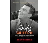 Andy Griffith: Actor, Comedian, and Sheriff Television Icon with Cultural Influence (One Story, Endless Impact - How It Changed It All)