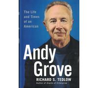 Andy Grove: The Life and Times of an American: An American Story