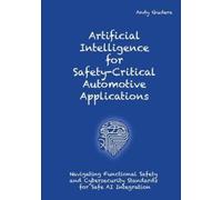 Artificial Intelligence for Safety-Critical Automotive Applications: Navigating Functional Safety and Cybersecurity Standards for Safe AI Integration