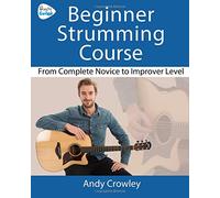 Andy Guitar Beginner Strumming Course: From Complete Novice To Improver Level