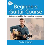 Andy Guitar Beginner's Guitar Course: Guitar Method for the Complete Beginner