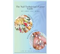 Andy Hai Dinh The Nail Technician's Career Guide (Tascabile)