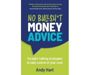 Andy Hart No Bullsht Money Advice (Tascabile)