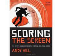Andy Hill Scoring the Screen (Tascabile) Music Pro Guides
