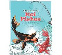 Andy Hopper How to Draw Koi Fishes Step-by-Step Guide (Tascabile)