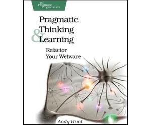 Andy Hunt Pragmatic Thinking and Learning (Tascabile) Pragmatic Programmers