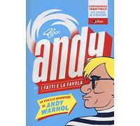 Andy. I fatti e la favola. La vita e le avventure di Andy Warhol