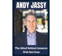 Andy Jassy: The Visionary Behind Amazon's Cloud Revolution.