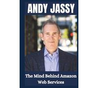 Andy Jassy: The Visionary Behind Amazon's Cloud Revolution.