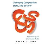 Andy K C Chan Changing Competition, State, and Society (Tascabile)