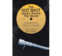 Andy Kahn The HOT SHOT Heard 'Round the World (Tascabile)