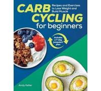 Andy Keller Carb Cycling for Beginners (Tascabile)