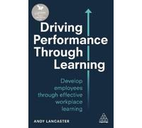 Andy Lancaster Driving Performance through Learning (Tascabile)