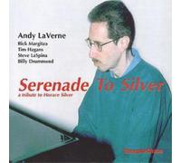 Andy LaVerne Serenade To Silver: a tribute to Horace Silver (CD) Album