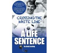 Andy Leaning Crossing The White Line, A Life Sentence (Tascabile)