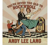 Andy Lee Lang Your'Re Never Too Old to Rock'N'Roll (CD)