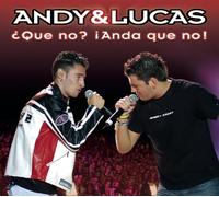 ANDY & LUCAS - QUE NO? ANDA QUE NO!
