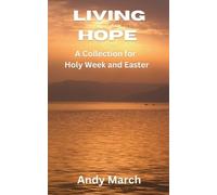 Andy March Living Hope - A Collection for Holy Week and Easter (Tascabile)