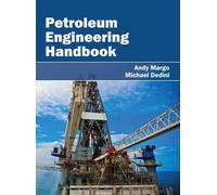 Andy Margo Michael Dedini Petroleum Engineering Handbook (Copertina rigida)