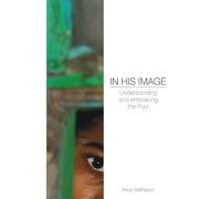 Andy Matheson In His Image: Understanding and Embracing the Poor (Tascabile)