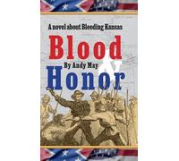 Andy May Blood & Honor, a novel about Bleeding Kansas (Copertina rigida)