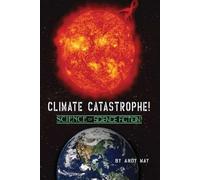 Andy May CLIMATE CATASTROPHE Science or Science Fiction? (Tascabile)