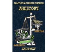 Andy May Politics and Climate Change (Copertina rigida)