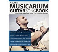 Andy McKee Musicarium Guitar Songbook: Discover Andy McKee’s Techniques & Artistry in Five Acoustic Guitar Masterpieces